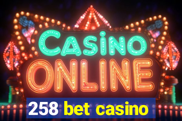 258 bet casino